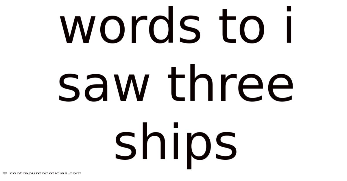 Words To I Saw Three Ships