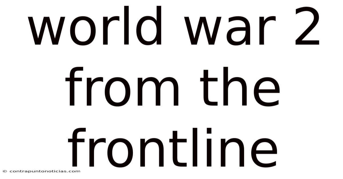 World War 2 From The Frontline